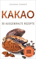 Johanna Sommer: Superfoods Edition - Kakao: 30 ausgewählte Superfood Rezepte für jeden Tag und jede Küche ★★★