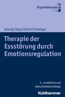 Valerija Sipos: Therapie der Essstörung durch Emotionsregulation 