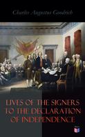 Charles Augustus Goodrich: Lives of the Signers to the Declaration of Independence 