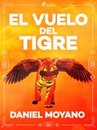 Daniel Moyano: El vuelo del tigre 
