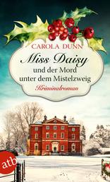 Miss Daisy und der Mord unter dem Mistelzweig - Kriminalroman