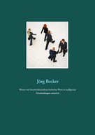 Jörg Becker: Wissen mit Sensitivitätsanalysen kritischer Werte in maßgenaue Entscheidungen umsetzen 