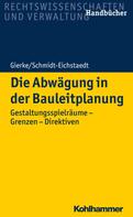 Hans-Georg Gierke: Die Abwägung in der Bauleitplanung 