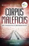 Mario Reading: Corpus Maleficus - Die unheilvolle Bruderschaft 