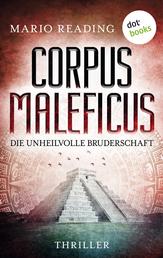 Corpus Maleficus - Die unheilvolle Bruderschaft - Thriller – Die Antichrist-Trilogie: Band 2 | Im Visier einer fanatischen Sekte