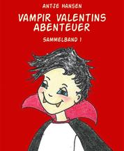 Vampir Valentins Abenteuer - Sammelband 1