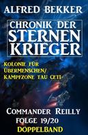 Alfred Bekker: Commander Reilly Folge 19/20 Doppelband: Chronik der Sternenkrieger 