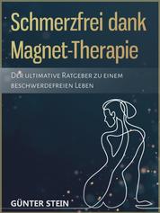 Schmerzfrei dank Magnet-Therapie - Der ultimative Ratgeber zu einem beschwerdefreien Leben