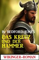 H. Bedford-Jones: Das Kreuz und der Hammer: Wikinger-Roman 