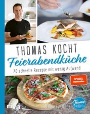 Thomas kocht: Feierabendküche - 70 schnelle Rezepte mit wenig Aufwand. Spiegel-Bestseller