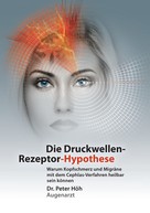 Peter Höh: Warum Kopfschmerz und Migräne mit dem Cephlas-Verfahren heilbar sein können ★★★