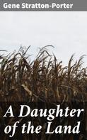 Gene Stratton-Porter: A Daughter of the Land 