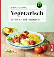 Vegetarisch - Kochen mit dem Thermomix®