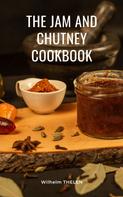 Wilhelm Thelen: The Jam and Chutney Cookbook 