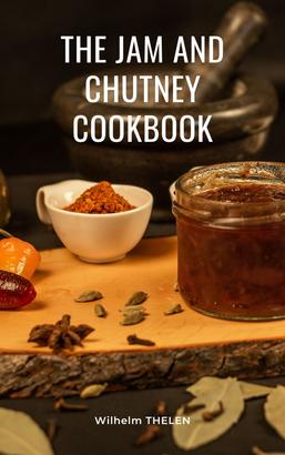 The Jam and Chutney Cookbook