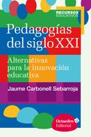 Jaume Carbonell Sebarroja: Pedagogías del siglo XXI 