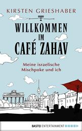 Willkommen im Café Zahav - Meine israelische Mischpoke und ich