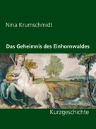 Nina Krumschmidt: Das Geheimnis des Einhornwaldes 