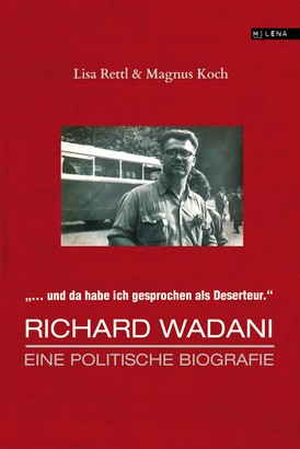Richard Wadani. Eine politische Biografie