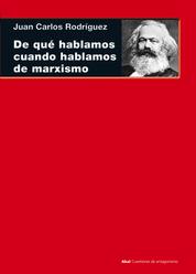 De qué hablamos cuando hablamos de marxismo - (Teoría, literatura y realidad histórica)
