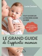 Lucie Coutant: Le grand guide de l'apprentie maman 