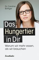 Caroline Böttiger: Das Hungertier in Dir ★★