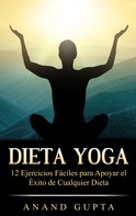 Anand Gupta: Dieta Yoga 