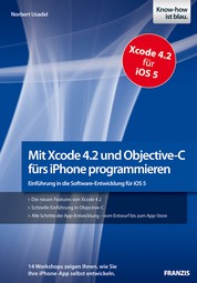 Mit Xcode 4.2 und Objective-C fürs iPhone programmieren - Einführung in die Software-Entwicklung für iOS 5