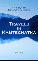 Jean-Baptiste Barthélemy de Lesseps: Travels in Kamtschatka (Vol. 1&2) 