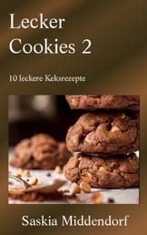Lecker Cookies 2 - 10 leckere Cookie-Rezepte
