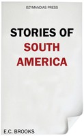 E. C. Brooks: Stories of South America 