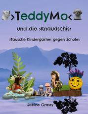 TeddyMo - und die Knaudschis - Tausche Kindergarten gegen Schule