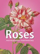 Pierre-Joseph Redouté: Roses 
