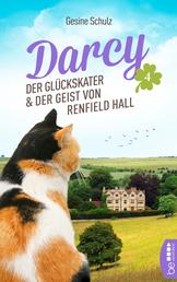 Darcy - Der Glückskater und der Geist von Renfield Hall