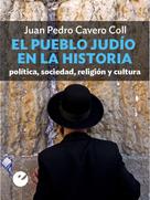 Juan Pedro Cavero Coll: El pueblo judío en la historia 