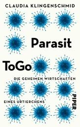 Parasit ToGo - Die geheimen Wirtschaften eines Urtierchens