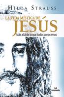 Hilda Strauss: La vida mística de Jesús 