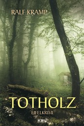 Totholz - Kriminalroman aus der Eifel