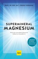 Prof. Dr. Jürgen Vormann: Supermineral Magnesium ★★★★