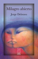 Jorge Debravo: Milagro abierto 
