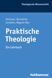 Praktische Theologie - Ein Lehrbuch