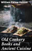 William Carew Hazlitt: Old Cookery Books and Ancient Cuisine 