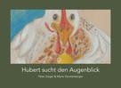 Peter Zeiger: Hubert sucht den Augenblick 