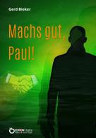 Gerd Bieker: Mach`s gut, Paul! 