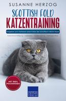 Susanne Herzog: Scottish Fold Katzentraining - Ratgeber zum Trainieren einer Katze der Schottisch Faltohr Rasse 