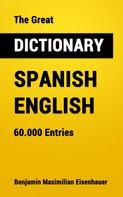 Benjamin Maximilian Eisenhauer: The Great Dictionary Spanish - English 