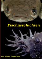 Klaus Dreymann: Fischgeschichten 