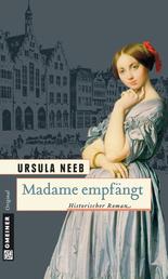Madame empfängt - Historischer Roman