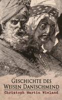 Christoph Martin Wieland: Geschichte des Weisen Danischmend 