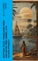 W. M. Flinders Petrie: Egyptian Tales, Translated from the Papyri: First series, IVth to XIIth dynasty 
